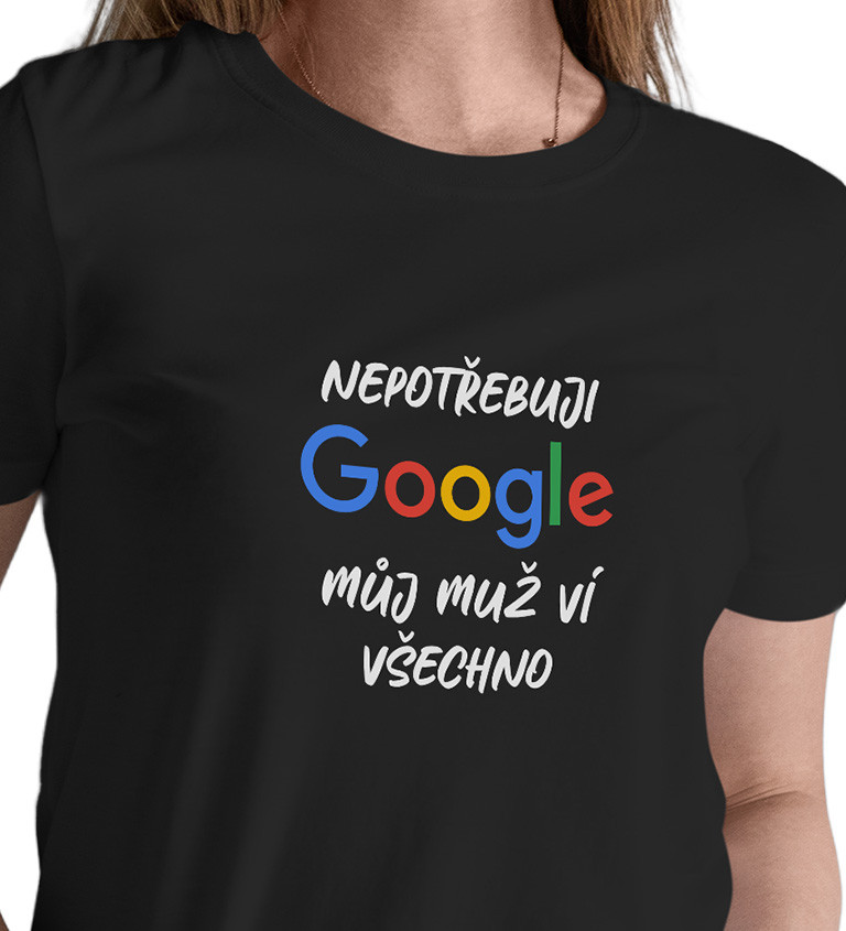 Dámské tričko černé - Nepotřebuji Google, můj muž ví všechno