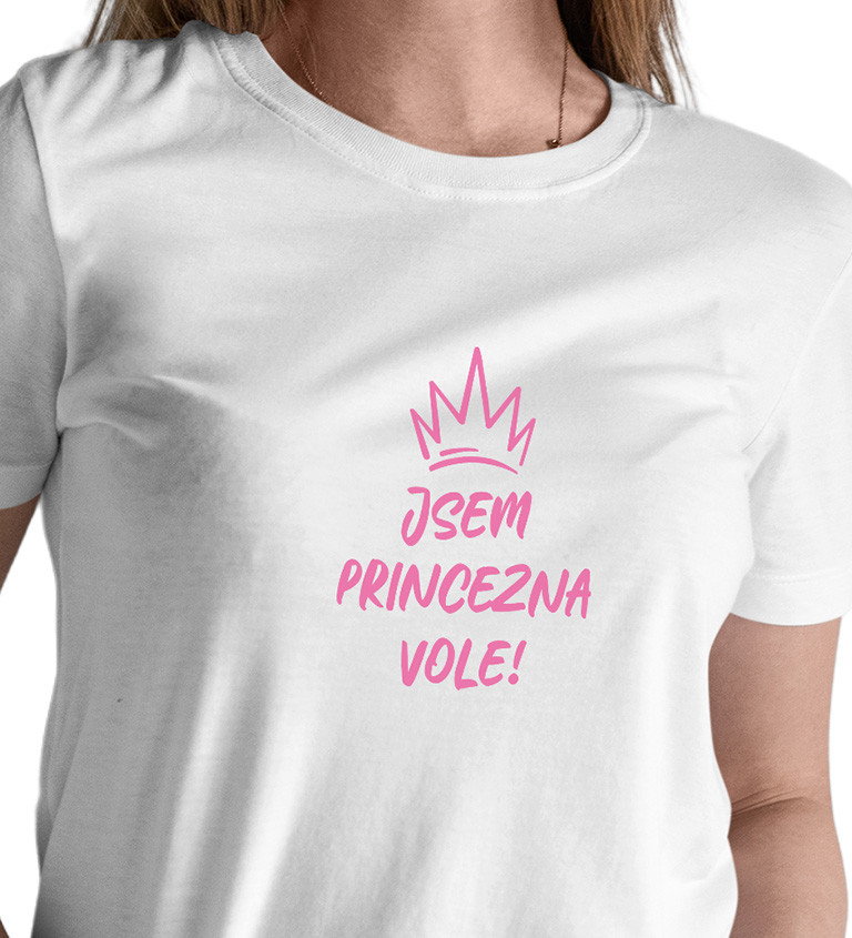 Dámské tričko bílé - Jsem princezna vole!