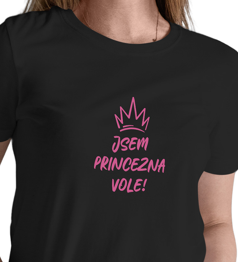 Dámské tričko černé - Jsem princezna vole!