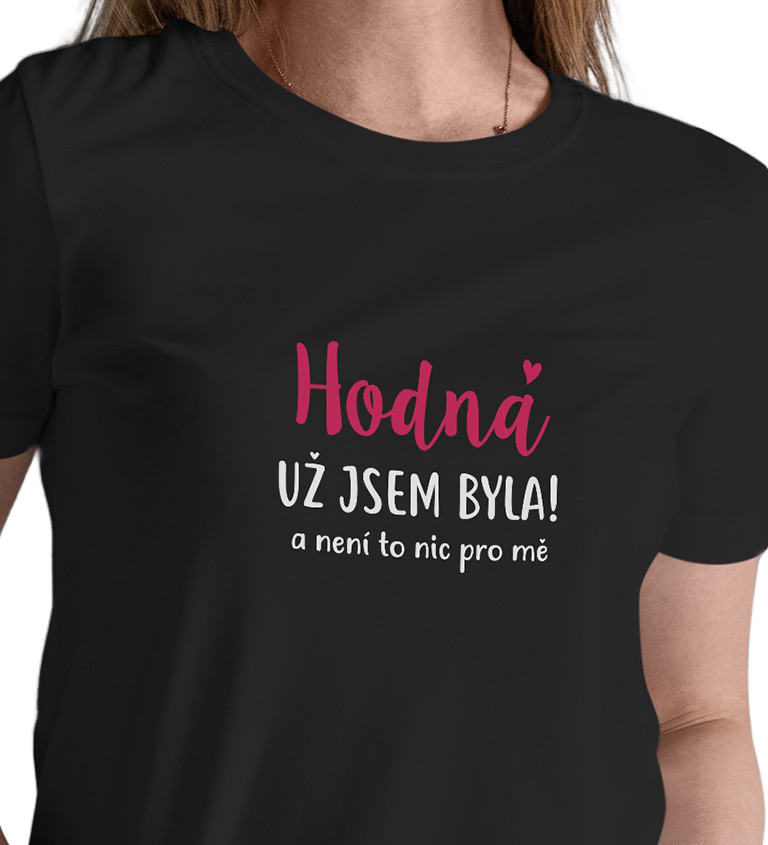 Dámské tričko černé - Hodná už jsem byla