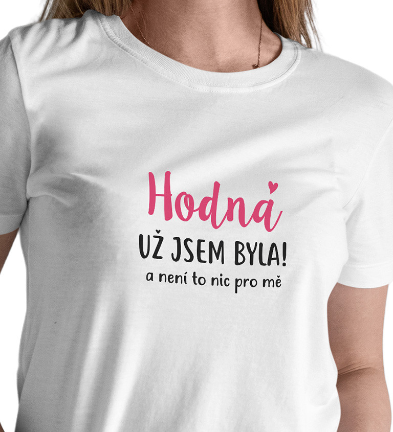 Dámské tričko bílé - Hodná už jsem byla