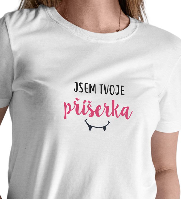 Dámské tričko bílé - Jsem tvoje příšerka