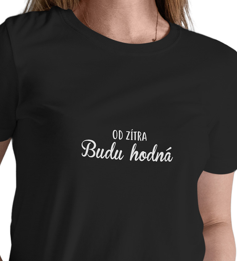 Dámské tričko černé - Od zítra budu hodná