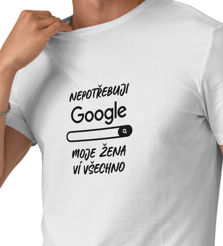 Pánské tričko bílé - Nepotřebuji google, moje žena ví všechno