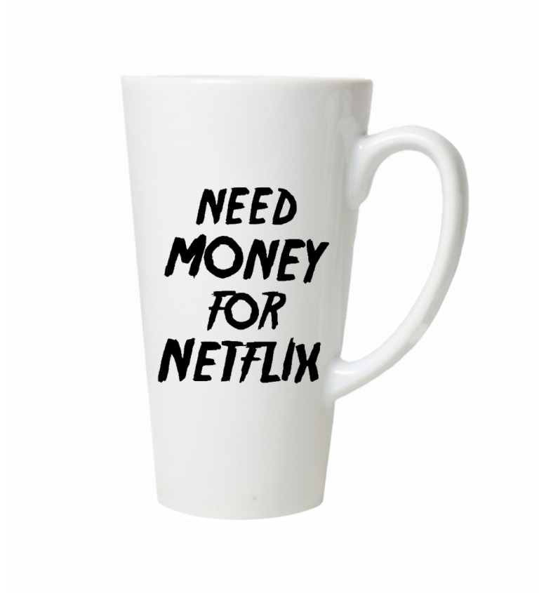 Latte hrnek - Need money for netflix