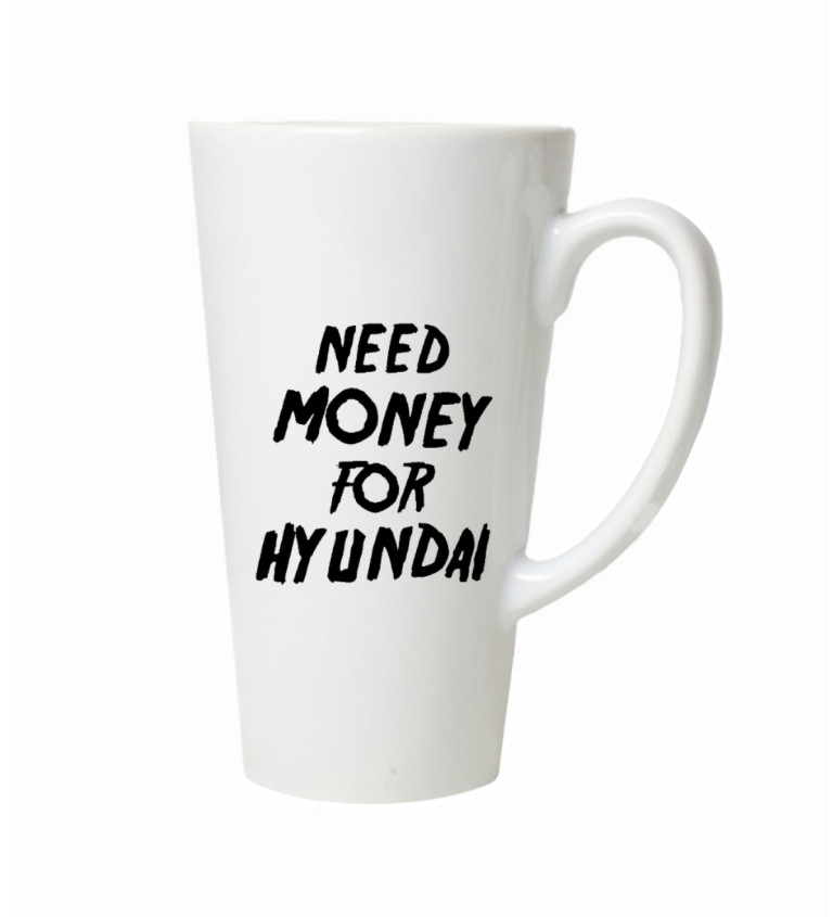 Latte hrnek - Need money for hyundai