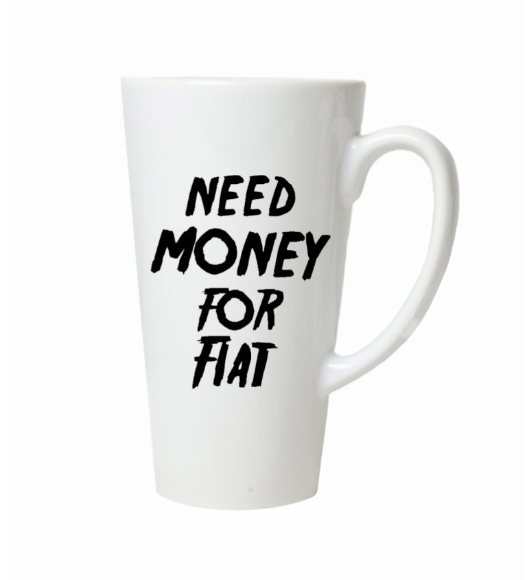 Latte hrnek - Need money for fiat