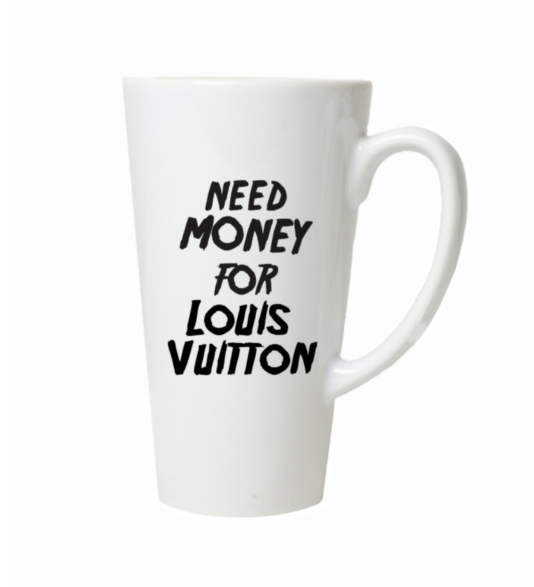 Latte hrnek - Need money for Vuitton