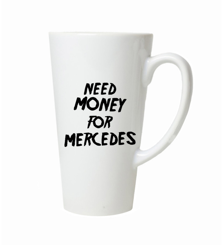 Latte hrnek - Need money for Mercedes