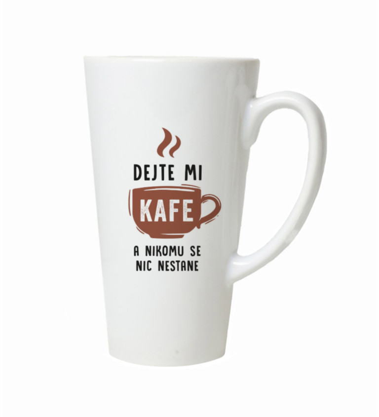 Latte hrnek - Dejte mi kafe a nikomu se nic nestane