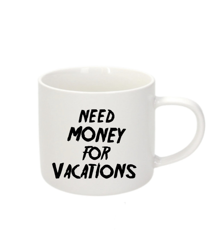 Espresso hrnek - Need money for vacations