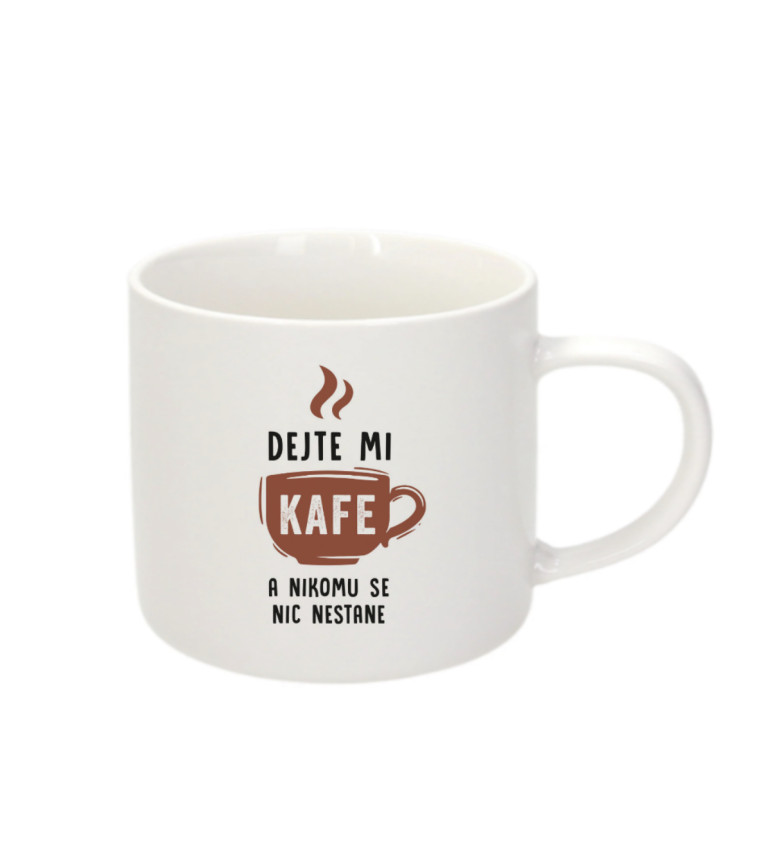 Espresso hrnek - Dejte mi kafe a nikomu se nic nestane