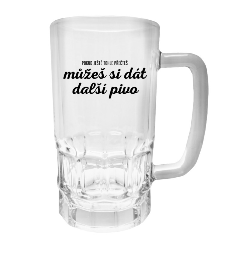 Půllitr s potiskem - Můžeš si dát další pivo