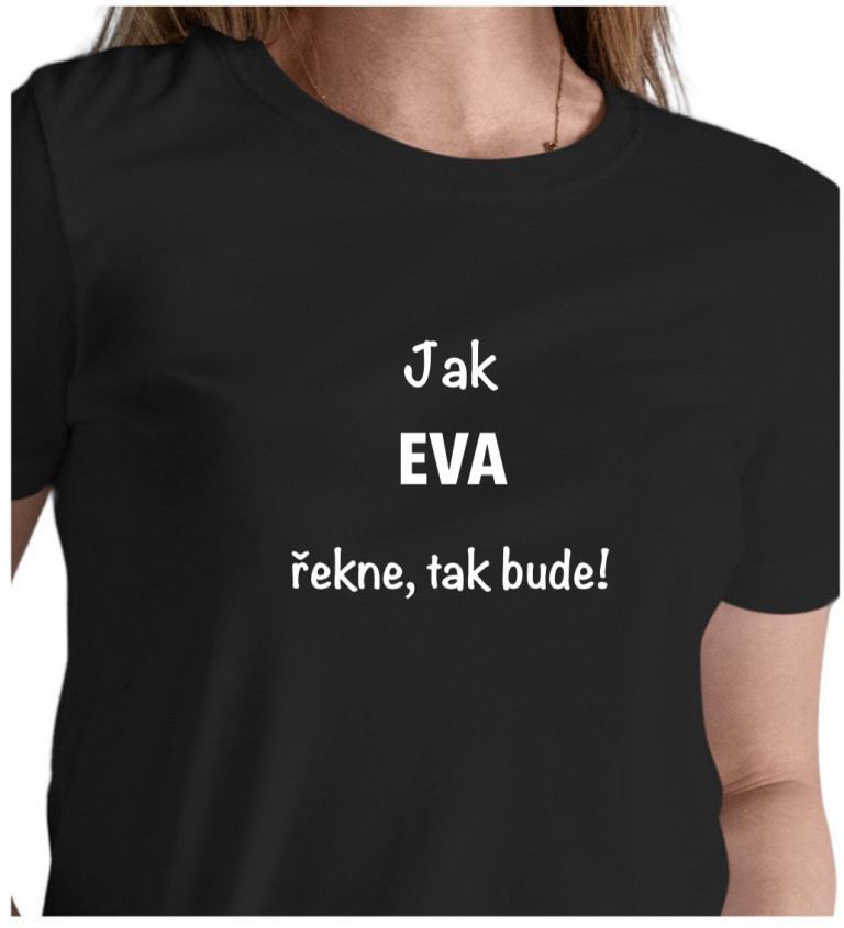 Dámské tričko černé - Jak Eva řekne, tak bude!