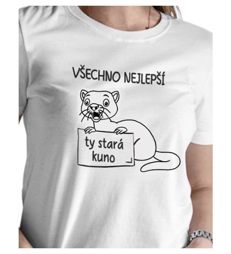 Dámské triko bílé - Všechno nejlepší, ty stará kuno